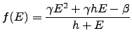 $\displaystyle f(E) = \frac{\gamma E^2 + \gamma h E - \beta}{h + E}$