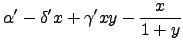 $\displaystyle \alpha' - \delta' x + \gamma' x y - \frac{x}{1+y}$