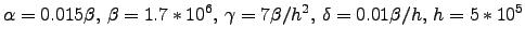 $\displaystyle \alpha = 0.015 \beta,\, \beta = 1.7*10^6, \, \gamma = 7 \beta/h^2, \, \delta = 0.01 \beta/h,\, h = 5*10^5$