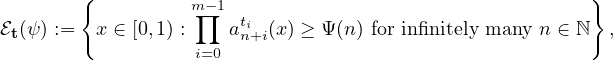        {                                                }
                  m∏−1  t
ℰt(ψ ) :=  x ∈ [0,1) :  ain+i(x) ≥ Ψ (n) for infinitely many n ∈ ℕ ,
                  i=0
