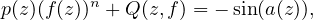p(z)(f(z))n + Q(z,f) = − sin(a(z)),