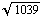 sqrt(1039)