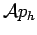 $ \mathcal{A}p_h$