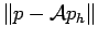 $ \Vert p-\mathcal{A}p_h\Vert$