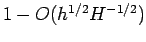 $ 1 - O(h^{1/2} H^{-1/2})$