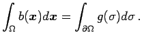 $\displaystyle \int_{\Omega}b({\boldsymbol x})d{\boldsymbol x}= \int_{\partial {\Omega}} g(\sigma)d\sigma\,.$