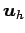$ {\boldsymbol u}_h$