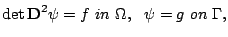 $\displaystyle \operatorname{det} {\bf D}^2 \psi = f  in  \Omega,   \psi=g  on  \Gamma,$