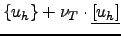 $ \{u_h\}+\nu_T\cdot
\underline{[u_h]}$