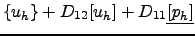 $ \{u_h\}+D_{12}[u_h]\newline +D_{11}\underline{[p_h]}$
