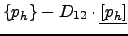 $ \{p_h\}-D_{12}\cdot\underline{[p_h]}$